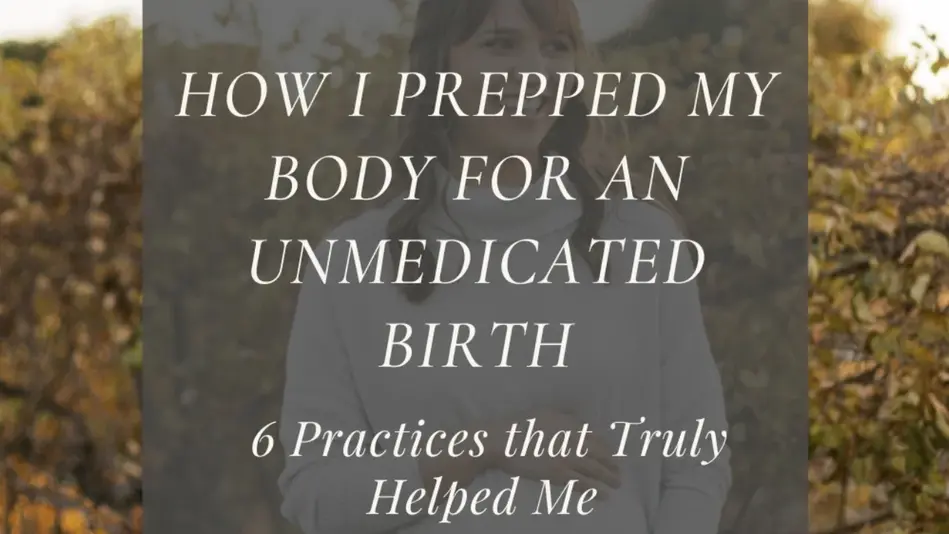 How I Prepared for an Unmedicated Birth